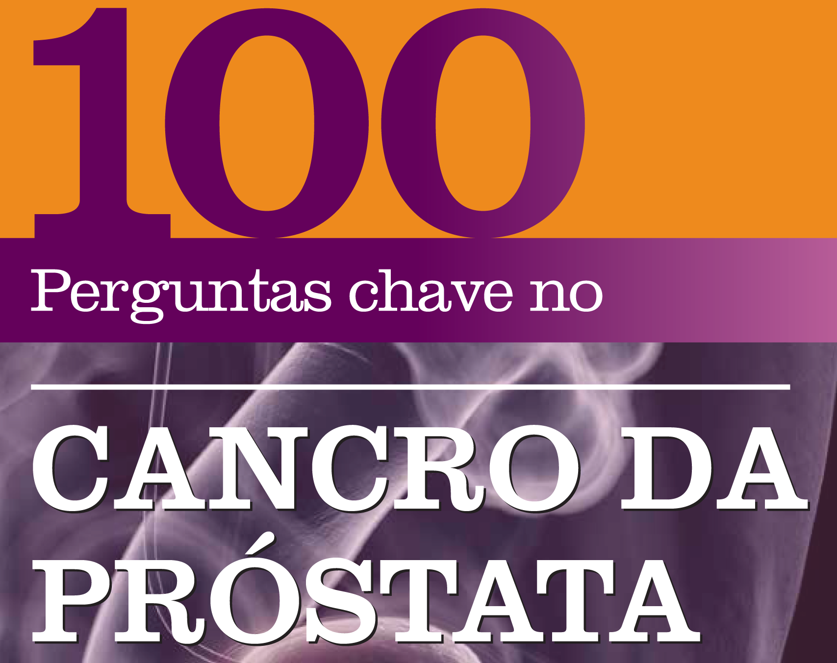 100 Perguntas Chave no Cancro da Próstata